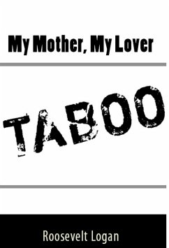 My Mother, My Lover: Taboo Erotica (eBook, ePUB) - Logan, Roosevelt