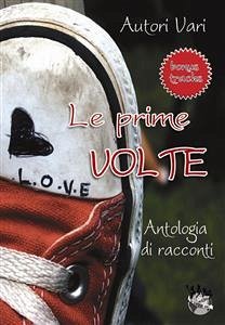 Le prime volte - antologia di racconti (eBook, ePUB) - VV., AA.