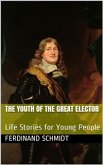 The Youth of the Great Elector / Life Stories for Young People (eBook, PDF)
