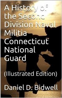 A History of the Second Division Naval Militia Connecticut National Guard (eBook, PDF) - D. Bidwell, Daniel