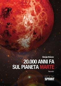 20000 anni fa sul pianeta marte (eBook, ePUB) - Bracco, Giorgio