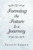 Forming the Future Is a Journey (eBook, ePUB)