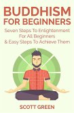 Buddhism For Beginners : Seven Steps To Enlightenment For All Beginners & Easy Steps To Achieve Them (eBook, ePUB)