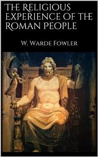 The Religious Experience of the Roman People (eBook, ePUB) - Warde Fowler, W.