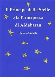 Il Principe delle Stelle e la Principessa di Aldebaran (eBook, ePUB) - Cimatti, Stefano