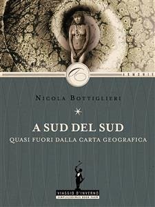 A Sud del Sud quasi fuori dalla carta geografica (eBook, ePUB) - Bottiglieri, Nicola