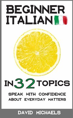 Beginner Italian in 32 Topics (eBook, ePUB) - Michaels, David