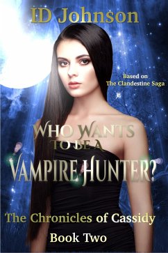 Who Wants to Be a Vampire Hunter?: The Chronicles of Cassidy Book 2 (eBook, ePUB) - Johnson, ID