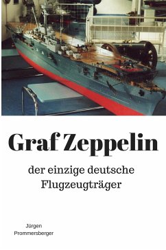 Graf Zeppelin: der einzige deutsche Flugzeugträger (eBook, ePUB) - Prommersberger, Jürgen