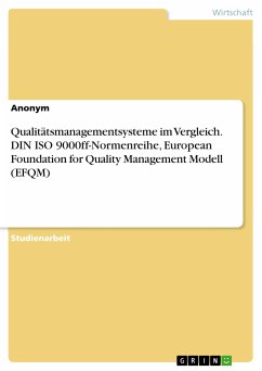 Qualitätsmanagementsysteme im Vergleich. DIN ISO 9000ff-Normenreihe, European Foundation for Quality Management Modell (EFQM) (eBook, PDF)