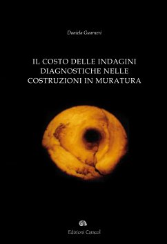 Il costo delle indagini diagnostiche nelle costruzioni in muratura (eBook, PDF) - Caracol; Guarneri, Daniela