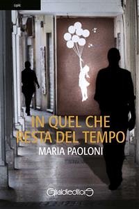 In quel che resta del tempo (eBook, ePUB) - Paoloni, Maria