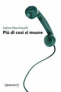 Più di così si muore (eBook, ePUB) - Macchiavelli, Sabina