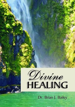 Divine Healing (eBook, ePUB) - Brian J. Bailey, Dr.