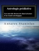 Astrologie prédictive.Une nouvelle découverte dans la lecture d&quote;un transit astrologique. (eBook, ePUB)