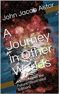 A Journey in Other Worlds: A Romance of the Future (eBook, PDF) - Jacob Astor, John