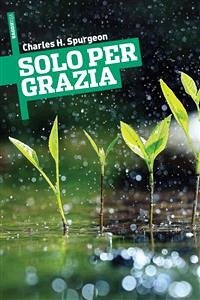 Solo per Grazia (eBook, ePUB) - Haddon Spurgeon, Charles