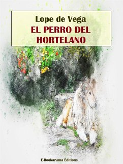 El perro del hortelano (eBook, ePUB) - de Vega, Lope