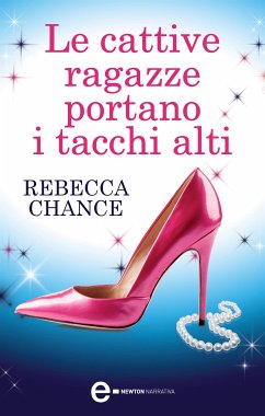Le cattive ragazze portano i tacchi alti (eBook, ePUB) - Chance, Rebecca