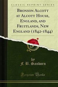 Bronson Alcott at Alcott House, England, and Fruitlands, New England (1842-1844) (eBook, PDF)
