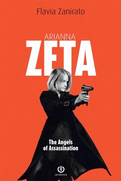 Arianna Zeta - The Angels of Assassination (eBook, ePUB) - Zanirato, Flavia