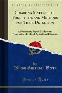 Coloring Matters for Foodstuffs and Methods for Their Detection (eBook, PDF) - Guernsey Berry, Wilton