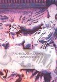 Archeologia classica. Il mondo greco. Produzione architettonica e figurativa dal X al I sec. a.C. (eBook, ePUB)