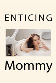 Enticing Mommy: Taboo Erotica (eBook, ePUB)