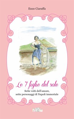 Le 7 figlie del sole (eBook, PDF) - Ciaraffa, Enzo