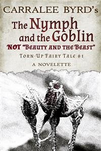 The Nymph and the Goblin (eBook, ePUB) - Byrd, Carralee