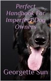 Perfect Handbook For Imperfect Dog Owners (eBook, ePUB)