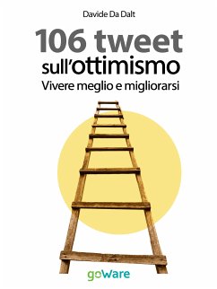 106 tweet sull’ottimismo. Vivere meglio e migliorarsi (eBook, ePUB) - Da Dalt, Davide