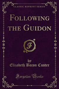 Following the Guidon (eBook, PDF) - Bacon Custer, Elizabeth