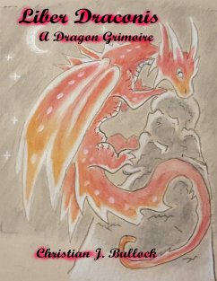 Liber Draconis: A Dragon Grimoire (eBook, ePUB) - Bullock, Christian J.
