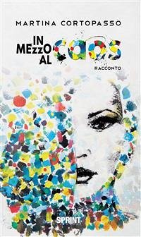 In mezzo al caos (eBook, ePUB) - Cortopasso, Martina