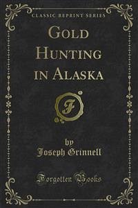 Gold Hunting in Alaska (eBook, PDF) - Grinnell, Joseph