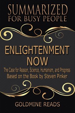 Enlightenment Now - Summarized for Busy People (eBook, ePUB) - Reads, Goldmine