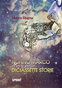 Nonno Marco e le sue diciassette storie (eBook, ePUB) - Dagna, Marco
