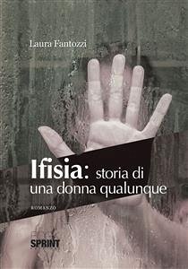 Ifisia: storia di una donna qualunque (eBook, ePUB) - fantozzi, Laura