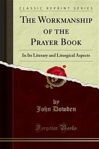 The Workmanship of the Prayer Book (eBook, PDF) - Dowden, John