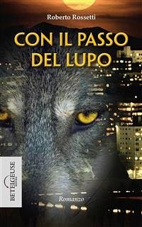 Con il passo del lupo (eBook, ePUB) - Rossetti, Roberto