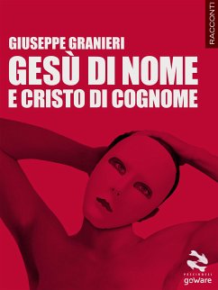 Gesù di nome e Cristo di cognome (eBook, ePUB) - Granieri, Giuseppe