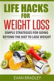 Life Hacks For Weight Loss: Simple Strategies for Going Beyond The Diet to Lose Weight (eBook, ePUB)