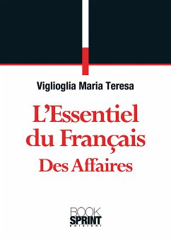 L'essentiel du Français des Affaires (eBook, ePUB) - Teresa Viglioglia, Maria