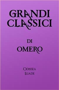 Grandi Classici di Omero (eBook, ePUB) - Classici, grandi; Monti, Vincenzo; Omero; Omero; Pindemonte, Ippolito