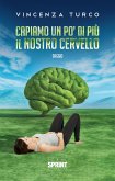 Capiamo un po&quote; di più il nostro cervello (eBook, ePUB)