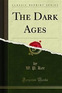 The Dark Ages (eBook, PDF) - P. Ker, W.