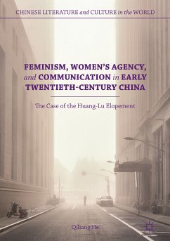 Feminism, Women's Agency, and Communication in Early Twentieth-Century China (eBook, PDF) - He, Qiliang