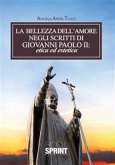 La bellezza dell&quote;amore negli scritti di Giovanni Paolo II: etica ed estetica (eBook, ePUB)