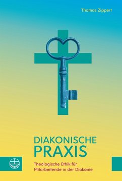 Diakonische Praxis (eBook, PDF) - Zippert, Thomas